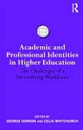 Academic and Professional Identities in Higher Education: The Challenges of a Diversifying Workforce