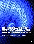 Mathematics That Every Secondary Math Teacher Needs to Know