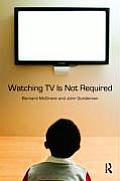 Watching TV Is Not Required: Thinking About Media and Thinking About Thinking