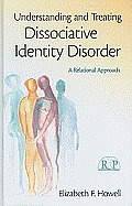 Understanding and Treating Dissociative Identity Disorder: A Relational Approach