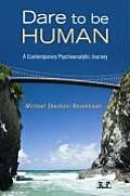 Dare to Be Human: A Contemporary Psychoanalytic Journey