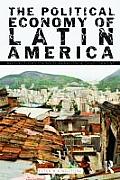 Political Economy of Latin America Reflections on Neoliberalism & Development