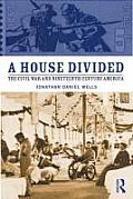 House Divided The Civil War & Nineteenth Century America