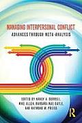 Managing Interpersonal Conflict: Advances Through Meta-Analysis