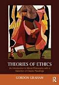 Theories of Ethics: An Introduction to Moral Philosophy with a Selection of Classic Readings