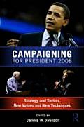 Campaigning for President 2008 Strategy & Tactics New Voices & New Techniques