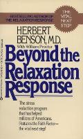 Beyond the Relaxation Response How to Harness the Healing Power of Your Personal Beliefs