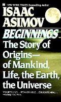 Beginnings The Story of Origins of Mankind Life the Earth the Universe