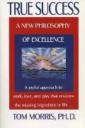 True Success: A New Philosophy of Excellence