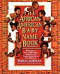 The African-American Baby Name Book: A Treasury of Over 10,000 Unique, Traditional, and Creative Names for the New Millennium