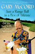 Just a Range Ball in a Box of Titleists On & Off the Tour with Gary McCord