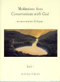 Meditations from Conversations with God: An Uncommon Dialogue, Book 1