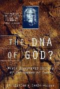 Dna Of God Newly Discovered Secrets Of T