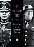 Patton & Rommel Men of War in the Twentieth Century