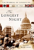 Longest Night The Bombing of London on May 10 1941
