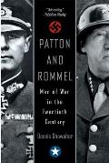 Patton and Rommel: Men of War in the Twentieth Century