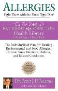 Allergies: Fight Them with the Blood Type Diet: The Individualized Plan for Treating Environmental and Food Allergies, Chronic Sinus Infections, Asthm