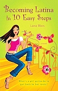 Becoming Latina In 10 Easy Steps