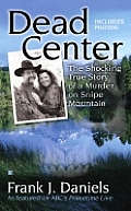 Dead Center The Shocking True Story Of