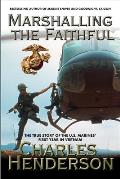 Marshalling the Faithful: The Marines' First Year In Vietnam