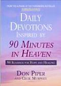 Daily Devotions Inspired by 90 Minutes in Heaven 90 Readings for Hope & Healing