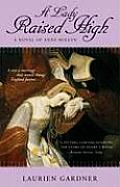 Lady Raised High A Novel of Anne Boleyn