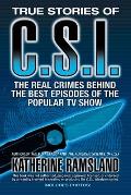 True Stories of C S I The Real Crimes Behind the Best Episodes of the Popular TV Show