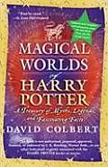 Magical Worlds of Harry Potter A Treasury of Myths Legends & Fascinating Facts