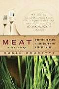 Meat A Love Story Pasture to Plate a Search for the Perfect Meal