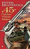 45 Caliber Widow Maker