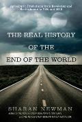 Real History of the End of the World Apocalyptic Predictions from Revelation & Nostradamus to Y2K & 2012