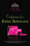Confessions of a Rebel Debutante A Memoir