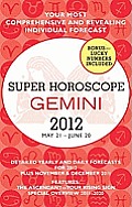 Super Horoscope Gemini: May 21 - June 20 (Super Horoscopes Gemini)