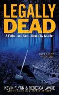 Legally Dead: A Father and Son--Bound by Murder