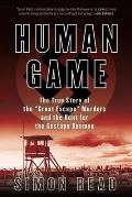 Human Game The True Story of the Great Escape Murders & the Hunt for the Gestapo Gunmen