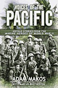 Voices of the Pacific Untold Stories from the Marines Heroes of World War II
