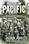 Voices of the Pacific Untold Stories from the Marine Heroes of World War II