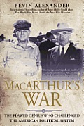 Macarthurs War The Flawed Genius Who Challenged The American Political System