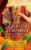 Darling Strumpet A Novel of Nell Gwynn Who Captured the Heart of England & King Charles