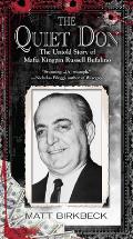 Quiet Don The Untold Story of Mafia Kingpin Russell Bufalino