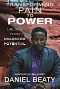 Transforming Pain to Power Unlock Your Unlimited Potential
