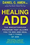 Healing ADD Revised Edition The Breakthrough Program that Allows You to See & Heal the 7 Types of ADD