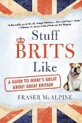 Stuff Brits Like A Guide to Whats Great about Great Britain