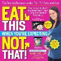 Eat This Not That When Youre Expecting The Doctor Recommended Plan for Baby & You Your Complete Guide to the Very Best Foods for Every Stage of