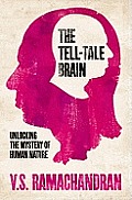 Tell Tale Brain Unlocking the Mystery of Human Nature