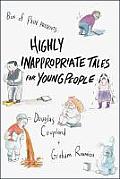 Highly Inappropriate Tales for Young People Douglas Coupland & Graham Roumieu