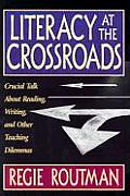 Literacy at the Crossroads Crucial Talk about Reading Writing & Other Teaching Dilemmas