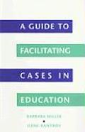 Guide to Facilitating Cases in Education