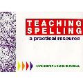 Teaching Spelling A Practical Resource