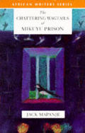 The Chattering Wagtails of Mikuyu Prison (African Writers Series)